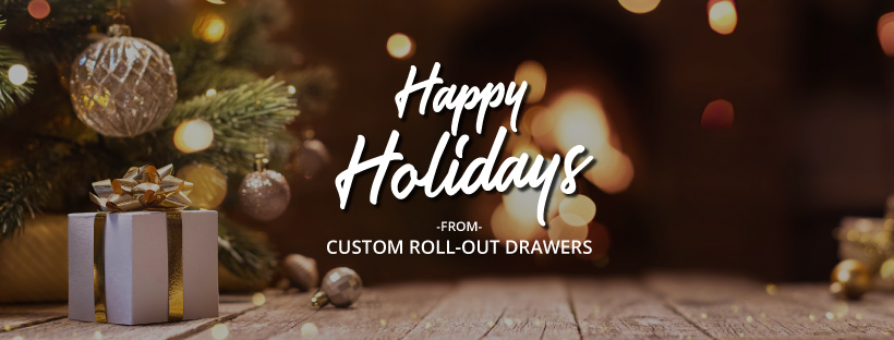 Happy Holidays from Custom Roll Out Drawers